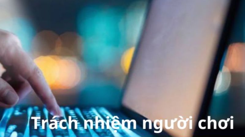 Luôn có trách nhiệm là yêu cầu bắt buộc người chơi cần thực hiện